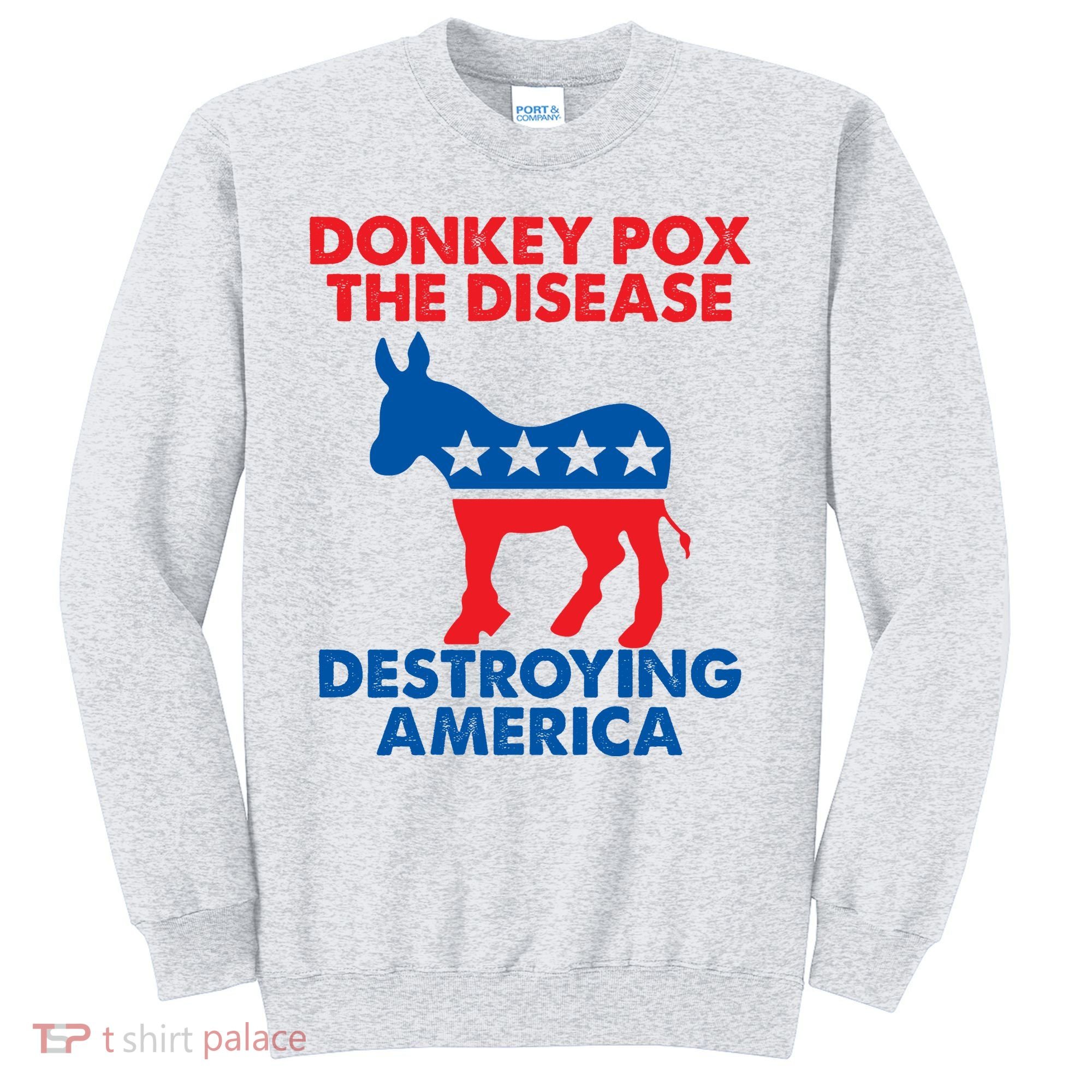 Donkey Pox The Disease Destroying America DonkeyPox Sweatshirt