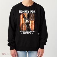 Donkey Pox The Disease Destroying America Donkeypox Funny Women's Sweatshirt thumb 0