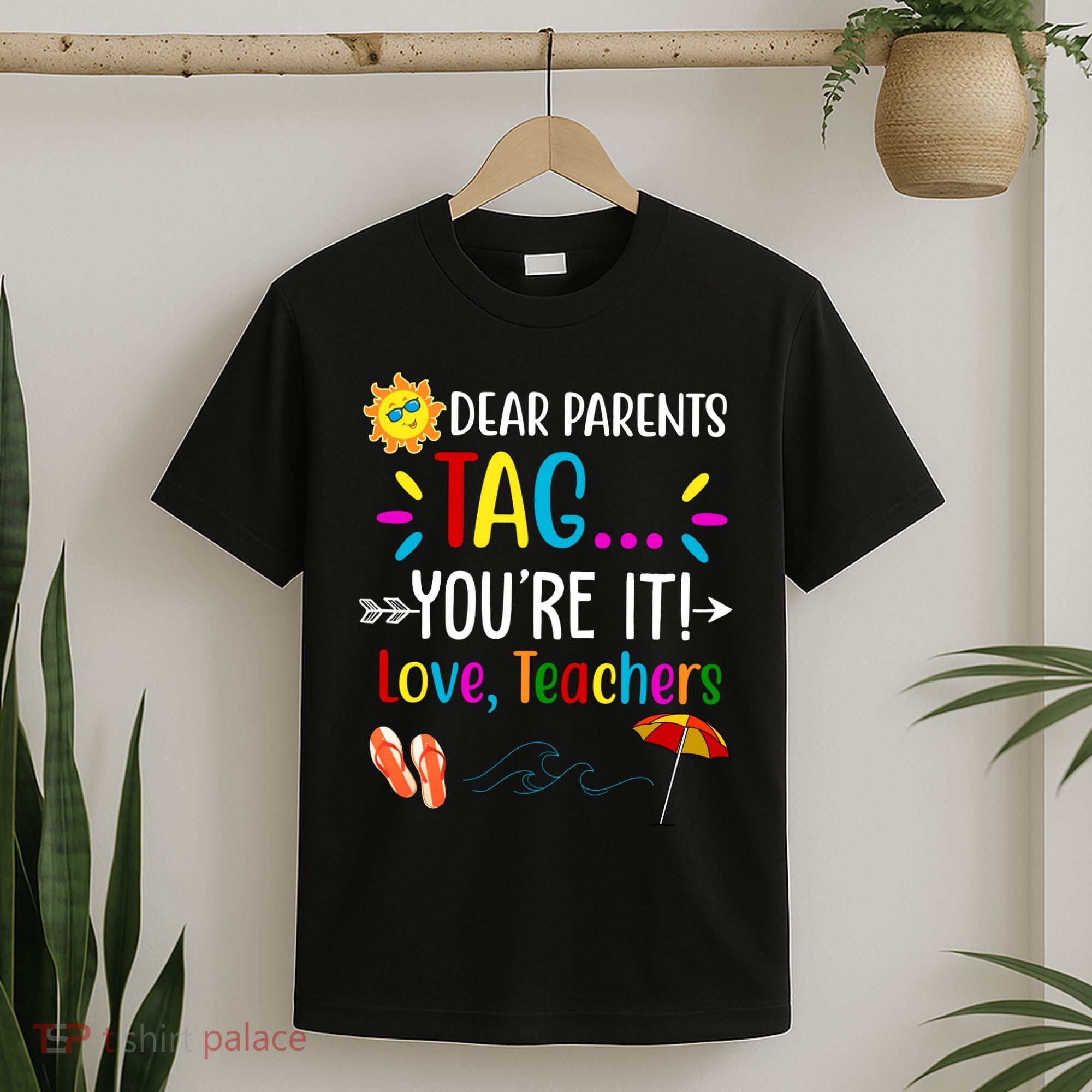 Dear Parents Tag You're It Love Teachers Summer T-Shirt
