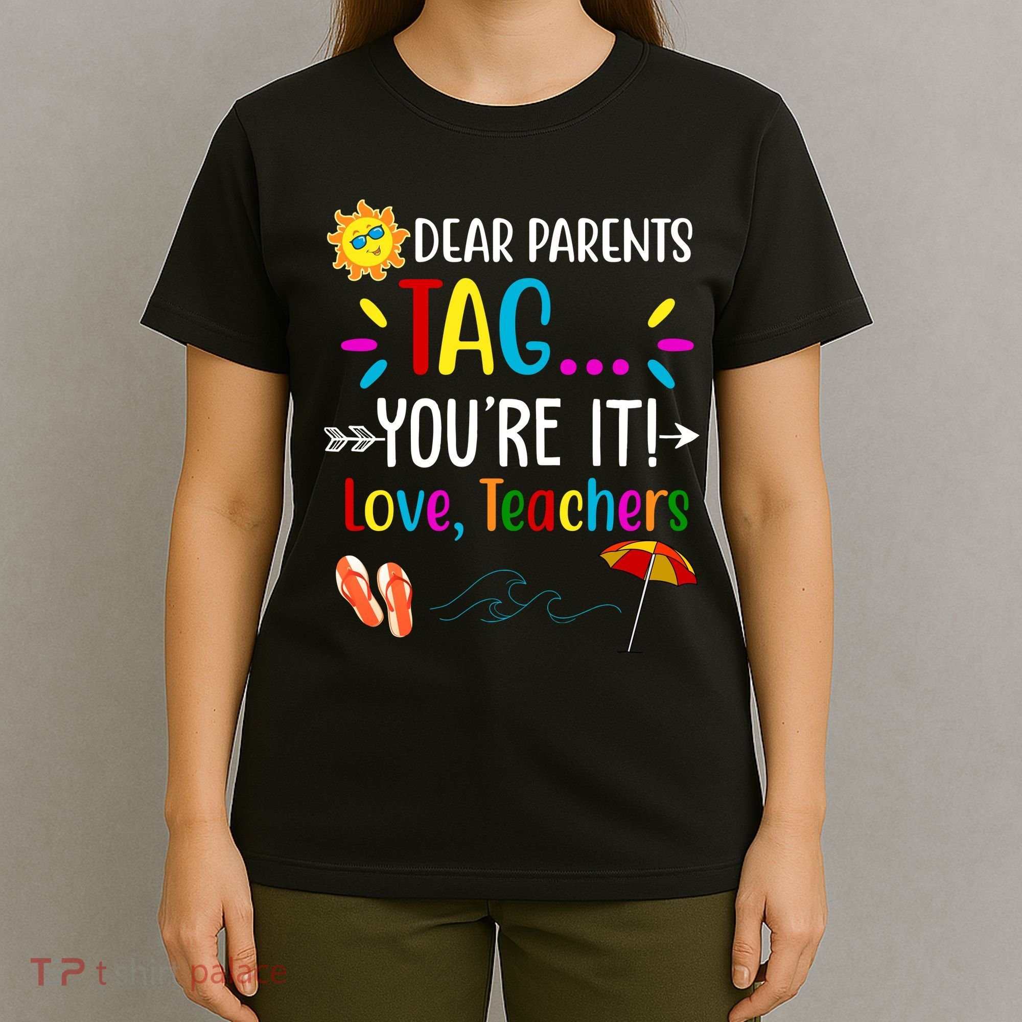 Dear Parents Tag You're It Love Teachers Summer T-Shirt