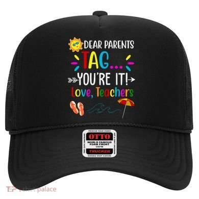 Dear Parents Tag You're It Love Teachers Summer Hat