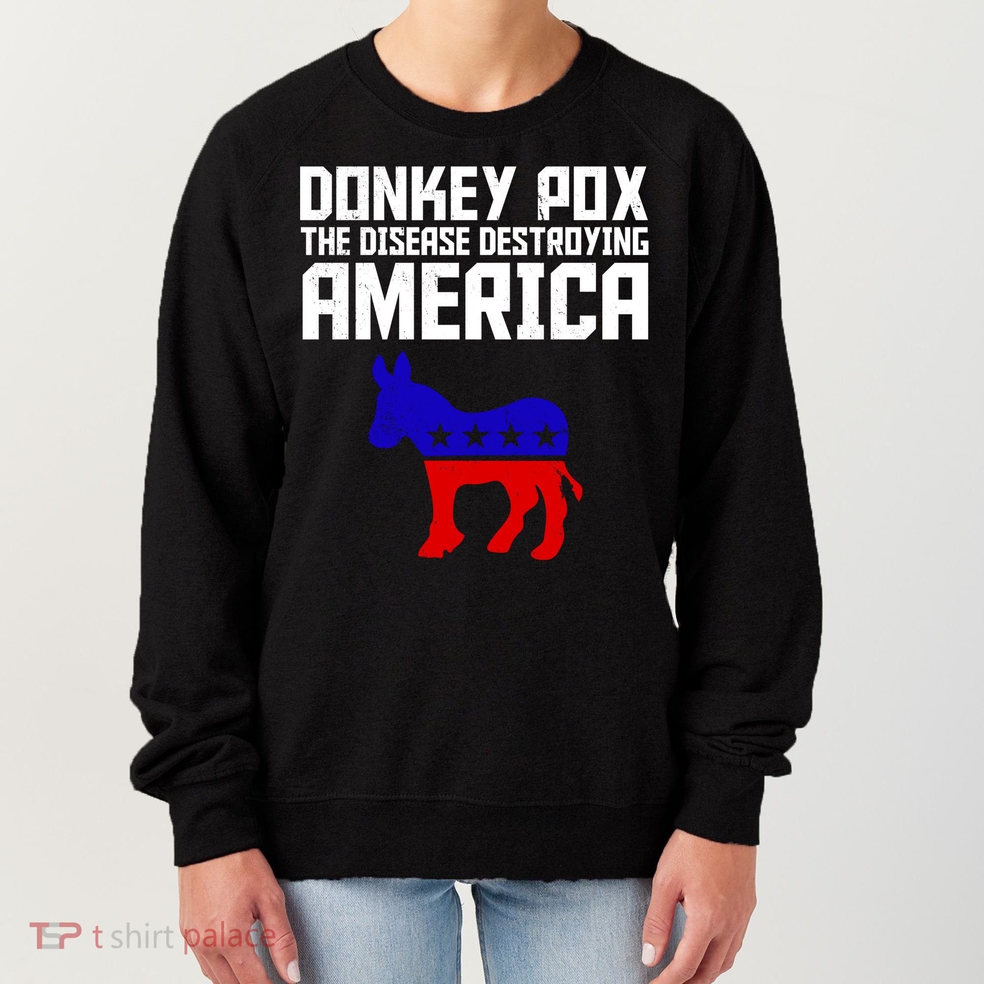 Donkey Pox The Disease Destroying America Anti Biden Women's Sweatshirt