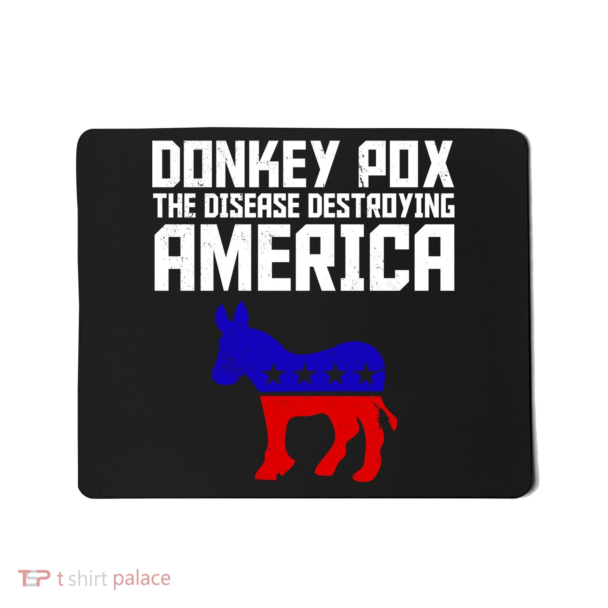 Donkey Pox The Disease Destroying America Anti Biden Mousepad