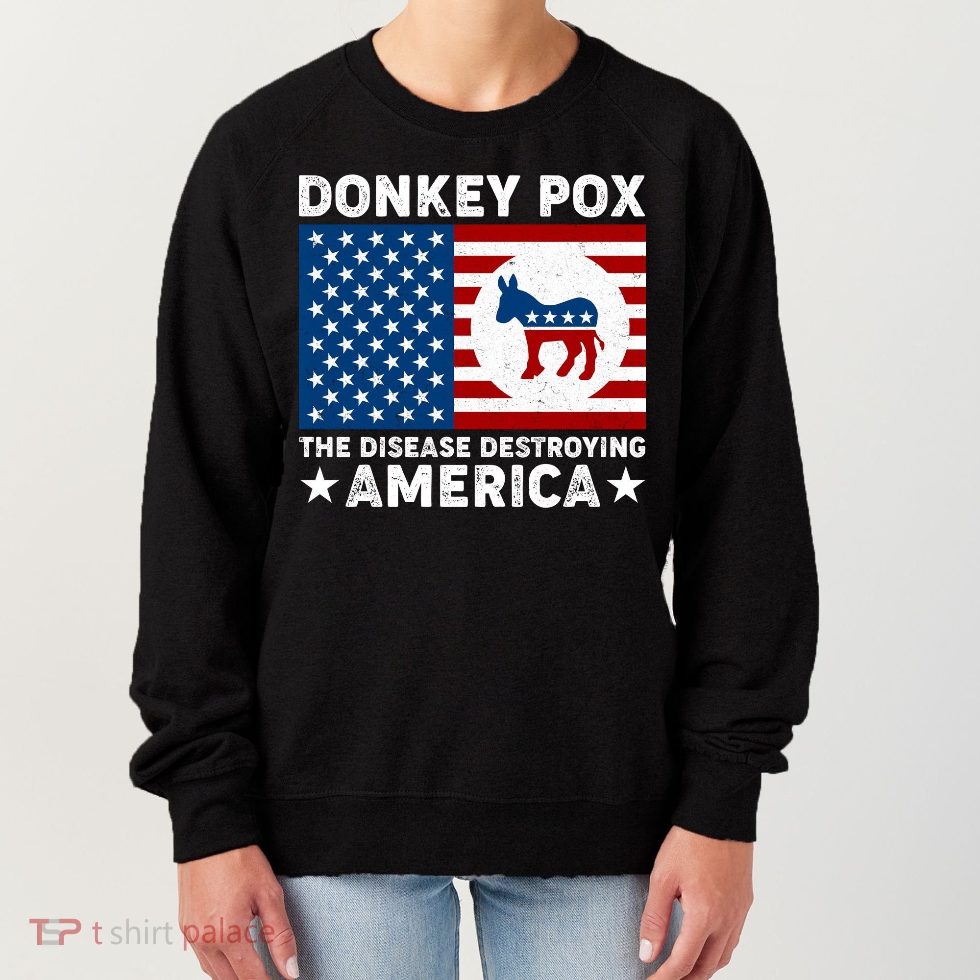 Donkey Pox The Disease Destroying America Women's Sweatshirt