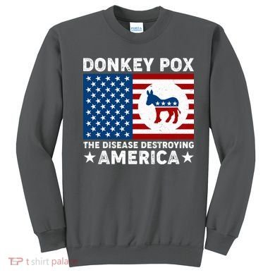 Donkey Pox The Disease Destroying America Sweatshirt