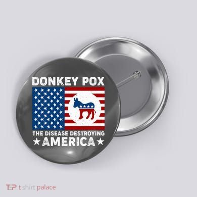 Donkey Pox The Disease Destroying America Button