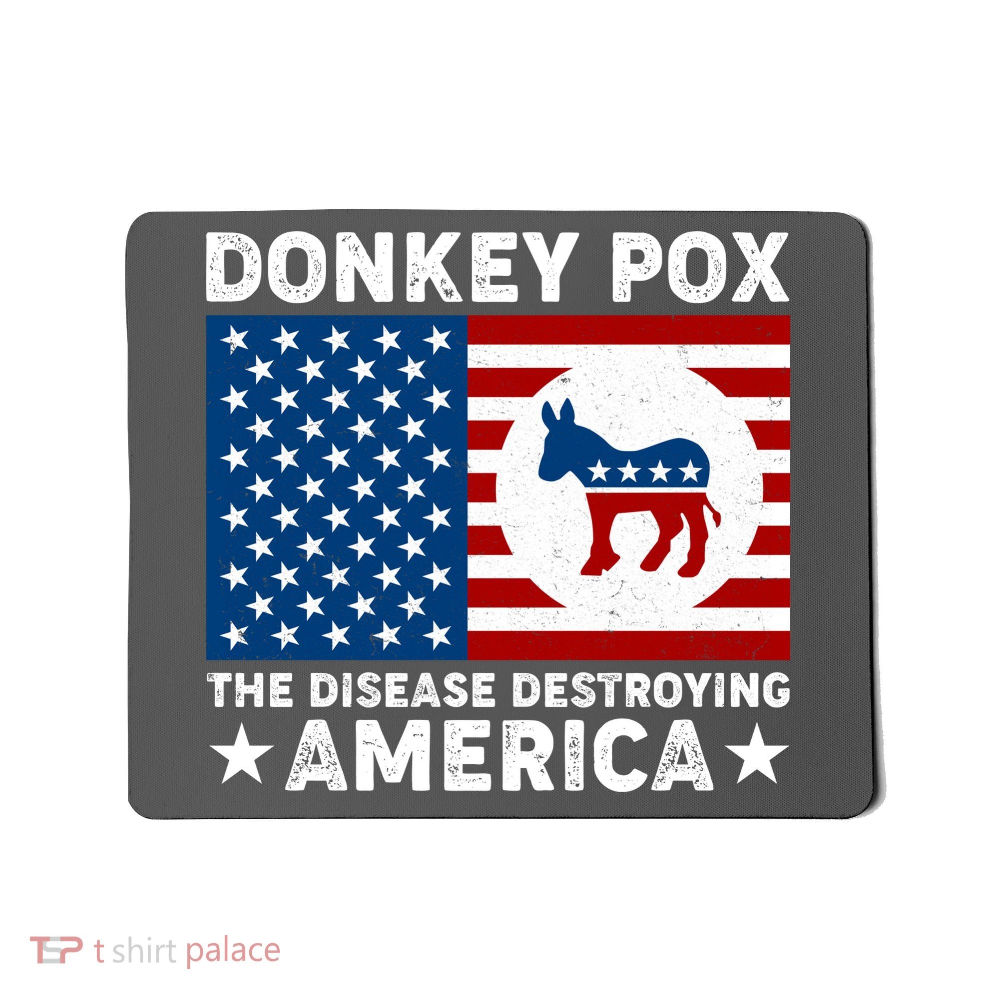 Donkey Pox The Disease Destroying America Mousepad