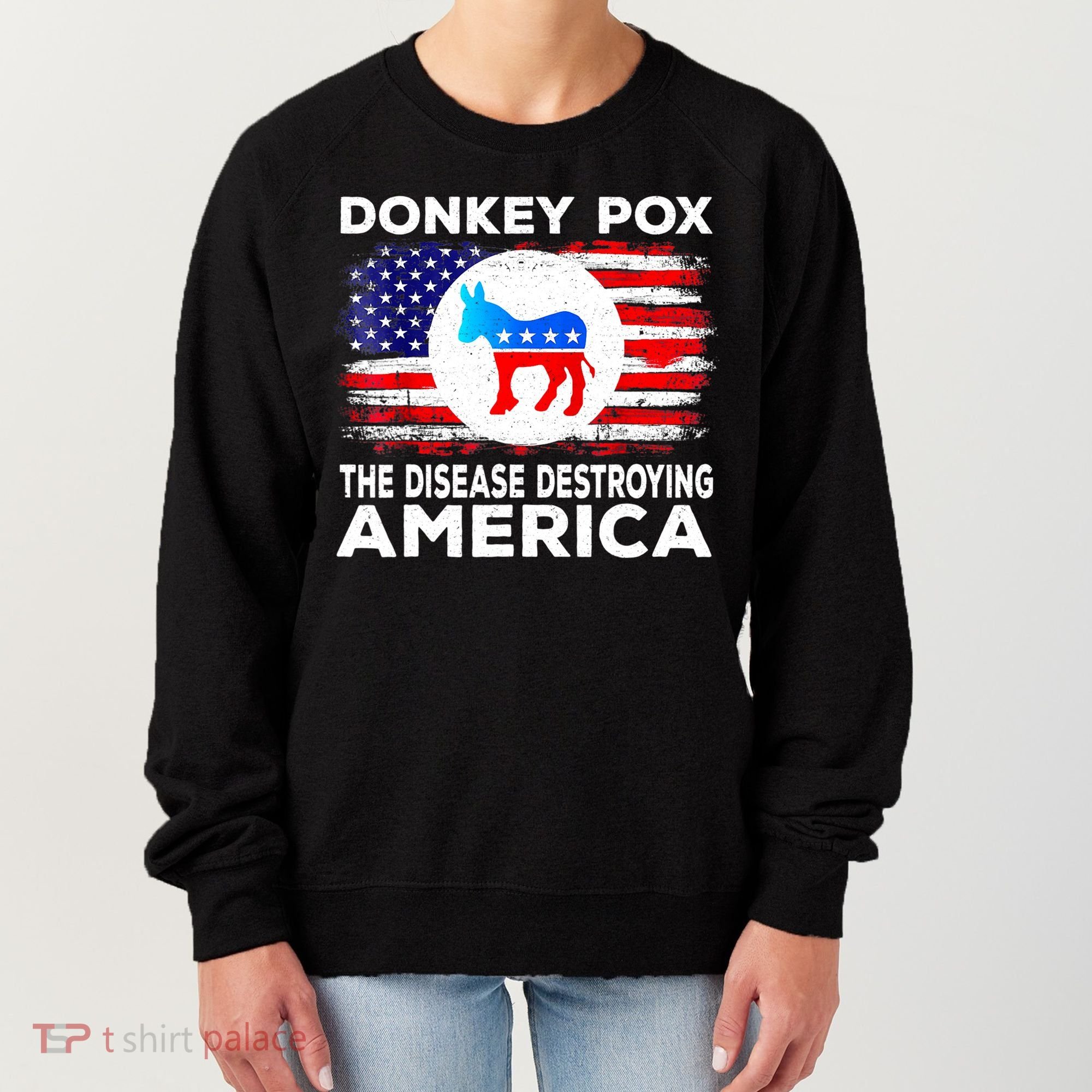 Donkey Pox The Disease Destroying America Funny Republican Women's Sweatshirt