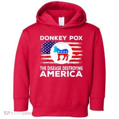Donkey Pox The Disease Destroying America Funny Republican Toddler Hoodie