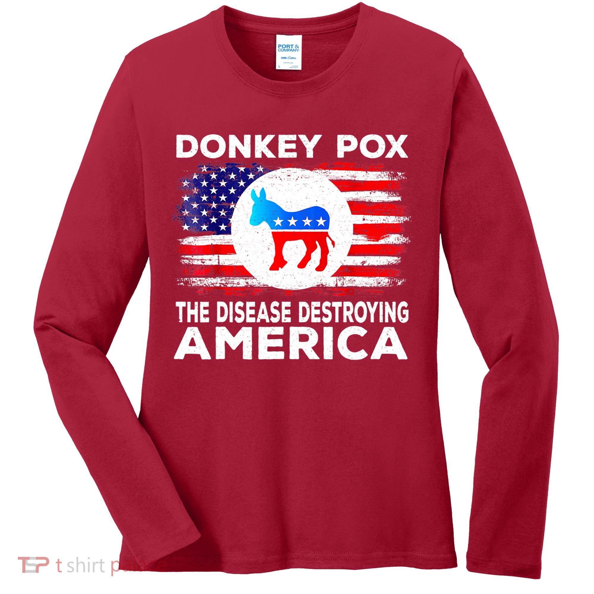 Donkey Pox The Disease Destroying America Funny Republican Women's Long Sleeve Shirt