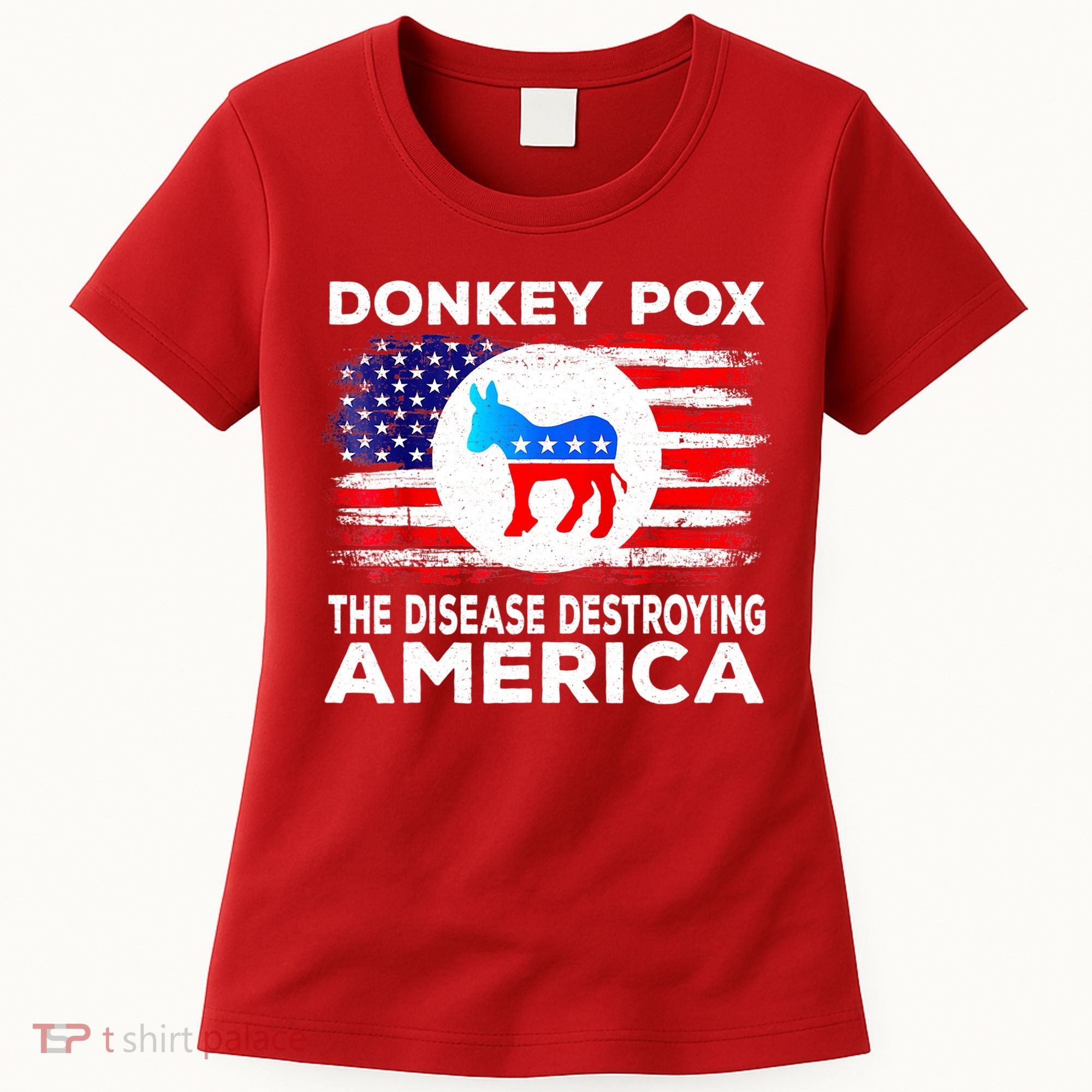 Donkey Pox The Disease Destroying America Funny Republican Women's T-Shirt
