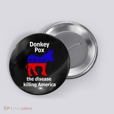 Donkey Pox The Disease Killing America Anti Liberal Button