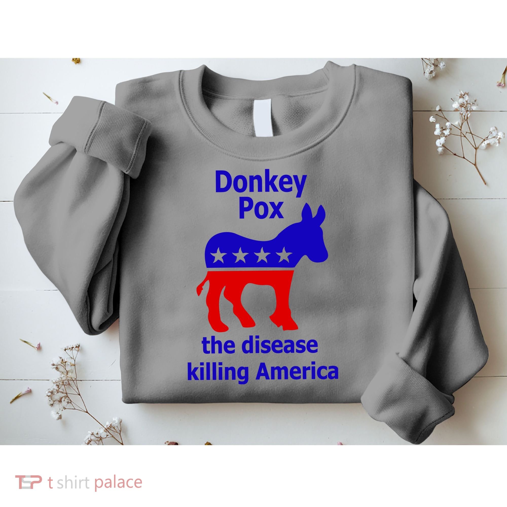 Donkey Pox The Disease Killing America Anti Liberal Sweatshirt