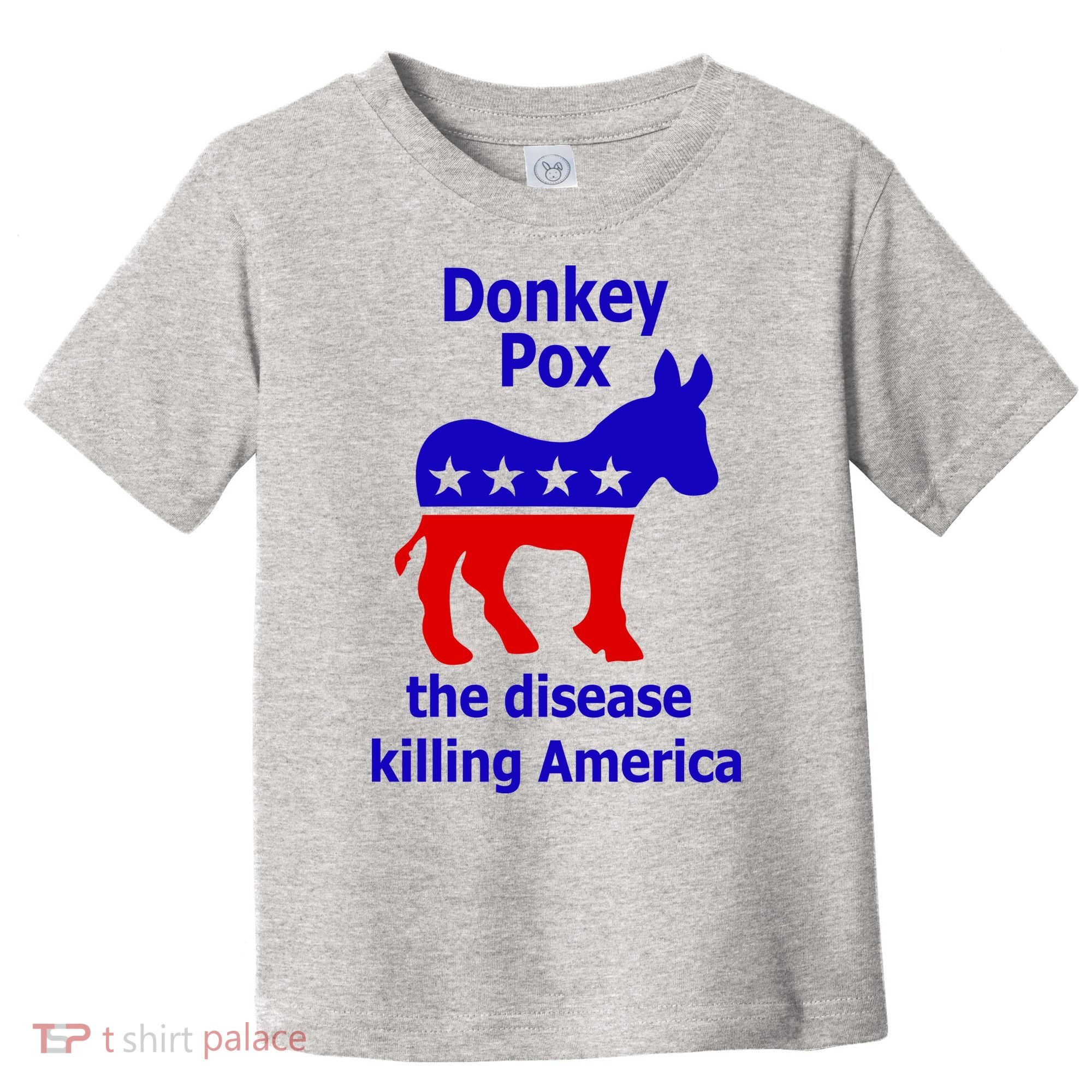 Donkey Pox The Disease Killing America Anti Liberal Toddler T-Shirt