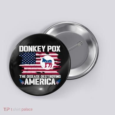 Donkey Pox The Disease Destroying America Funny Anti Biden Button
