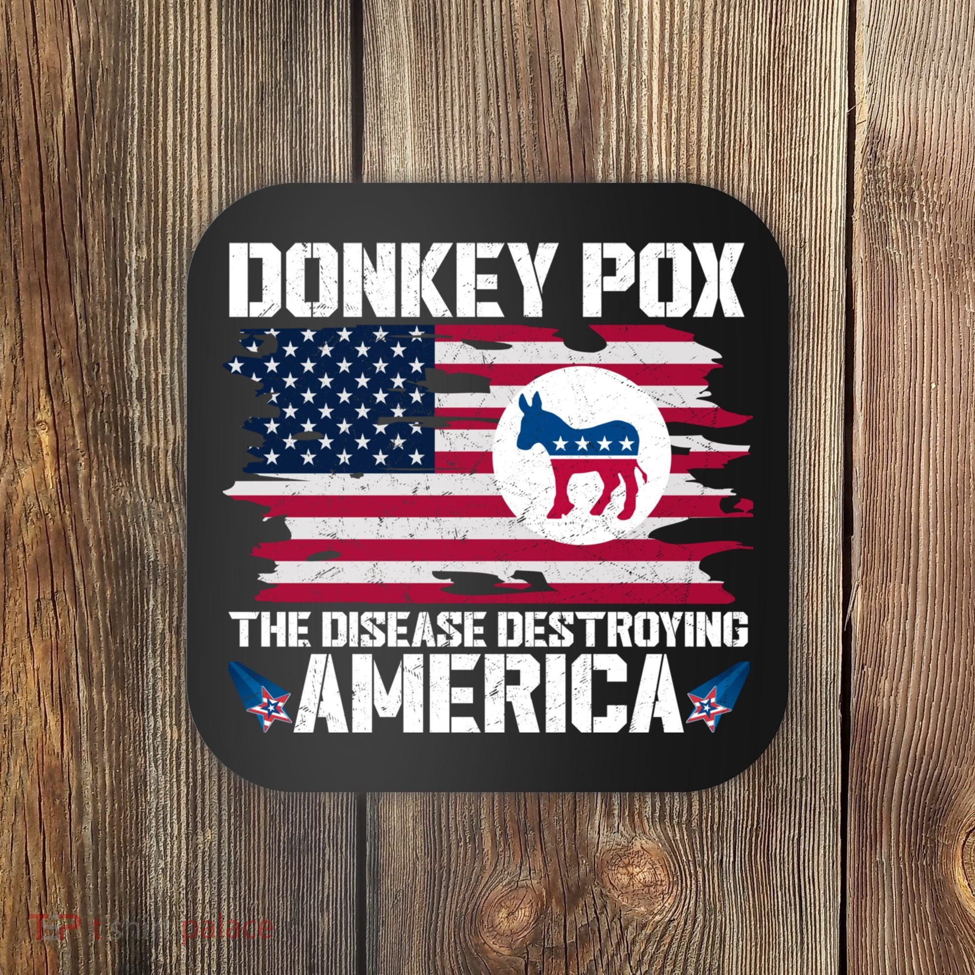 Donkey Pox The Disease Destroying America Funny Anti Biden Coaster