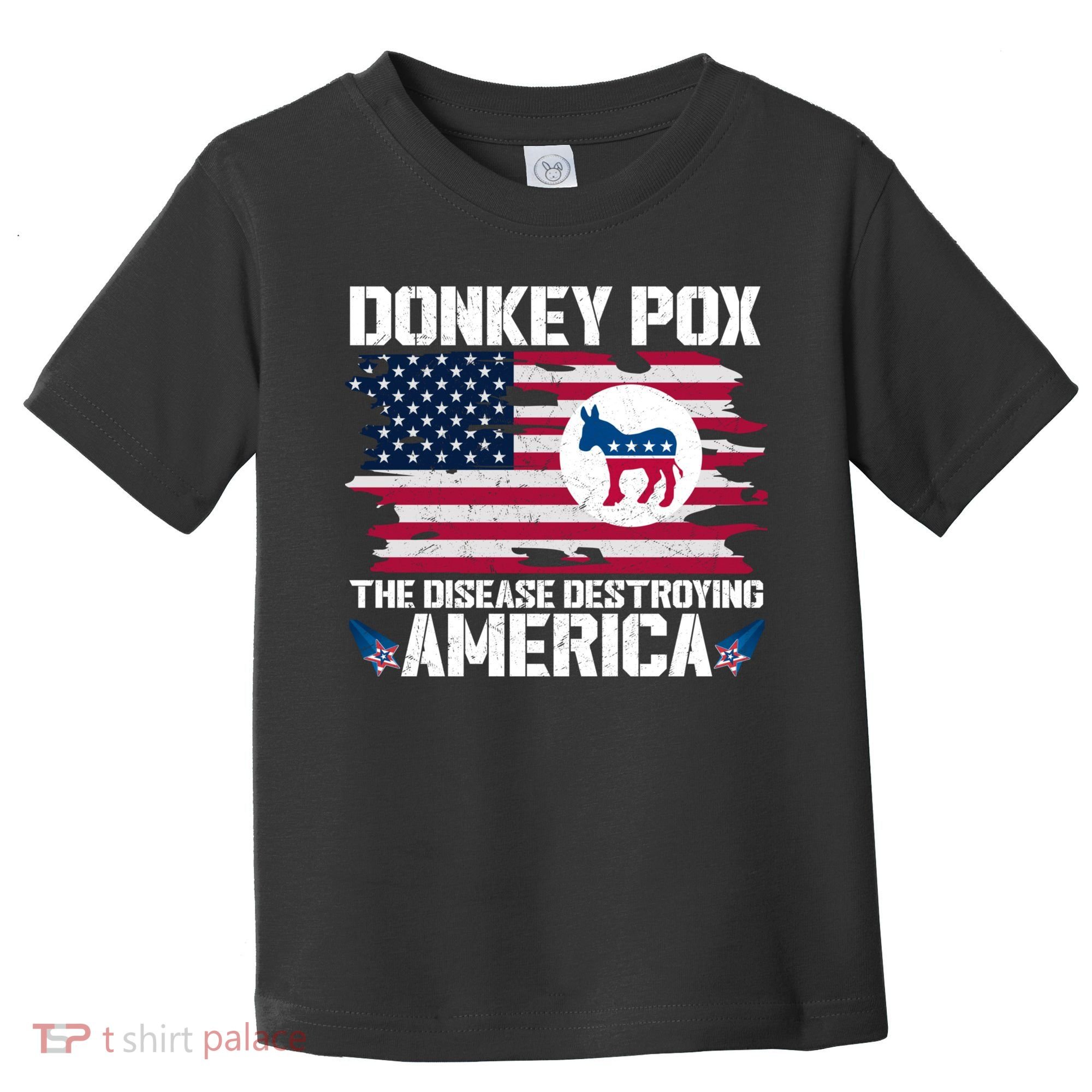 Donkey Pox The Disease Destroying America Funny Anti Biden Toddler T-Shirt