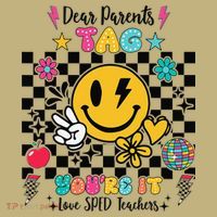 Dear Parents Tag Youre It Love SPED Teachers Last Day T-Shirt thumb 7