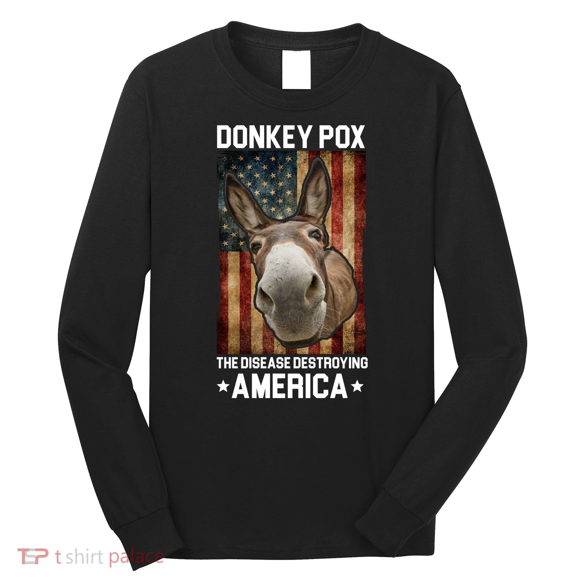 Donkey Pox The Disease Destroying America Funny Long Sleeve Shirt