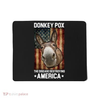 Donkey Pox The Disease Destroying America Funny Mousepad