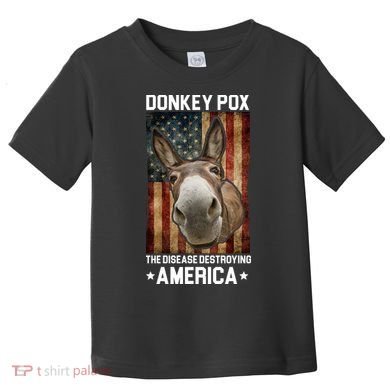 Donkey Pox The Disease Destroying America Funny Toddler T-Shirt