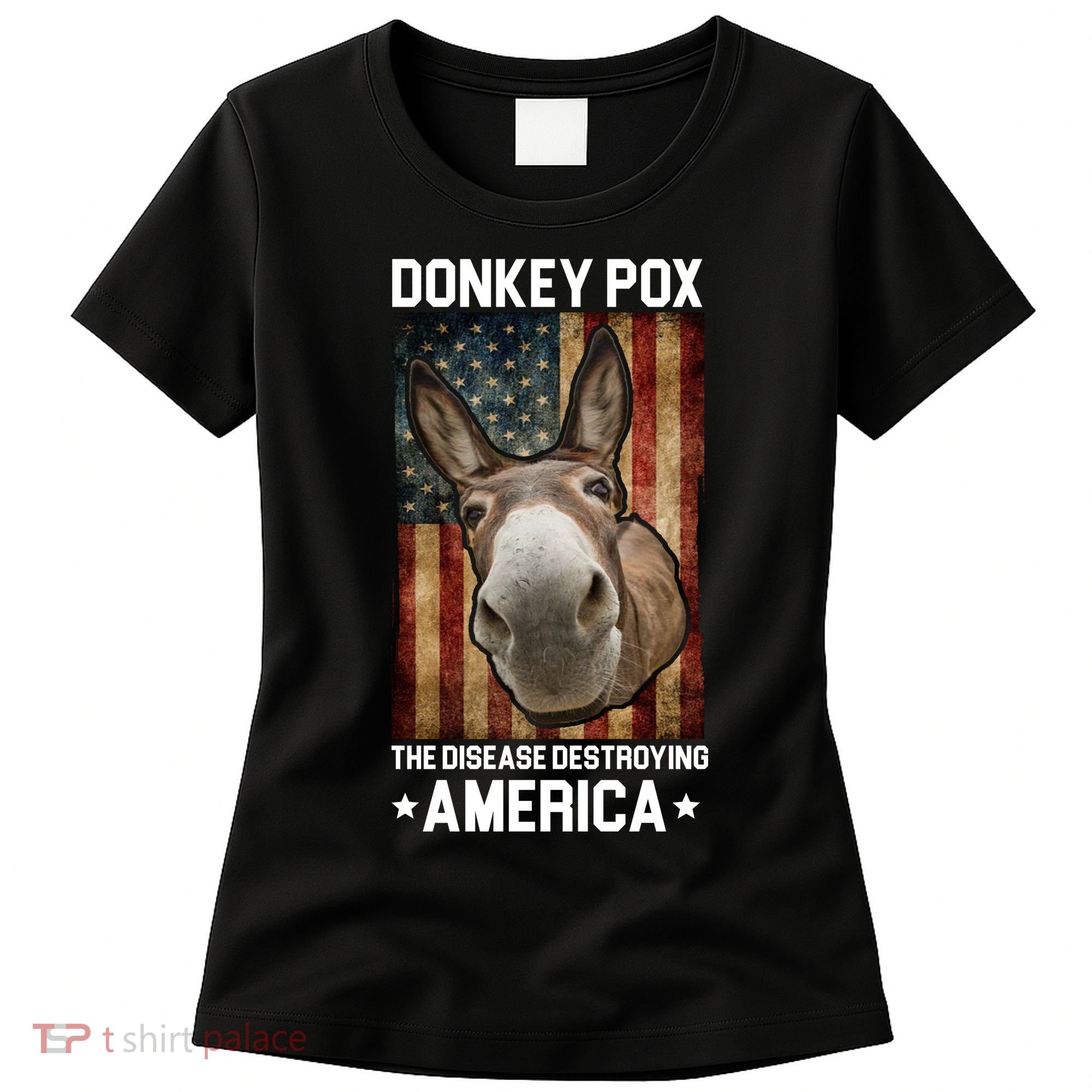 Donkey Pox The Disease Destroying America Funny Women's T-Shirt