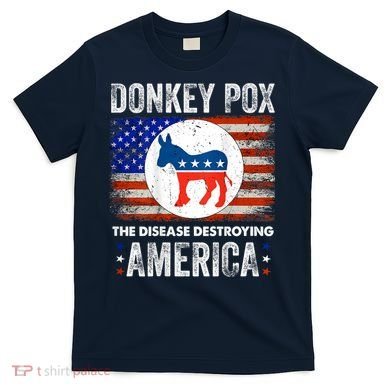 Donkey Pox The Disease Destroying America Funny T-Shirt