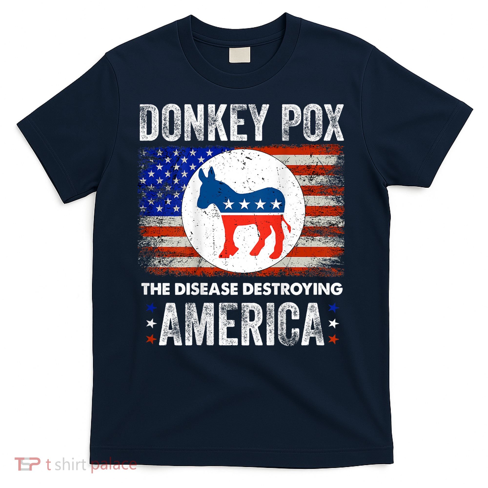Donkey Pox The Disease Destroying America Funny T-Shirt