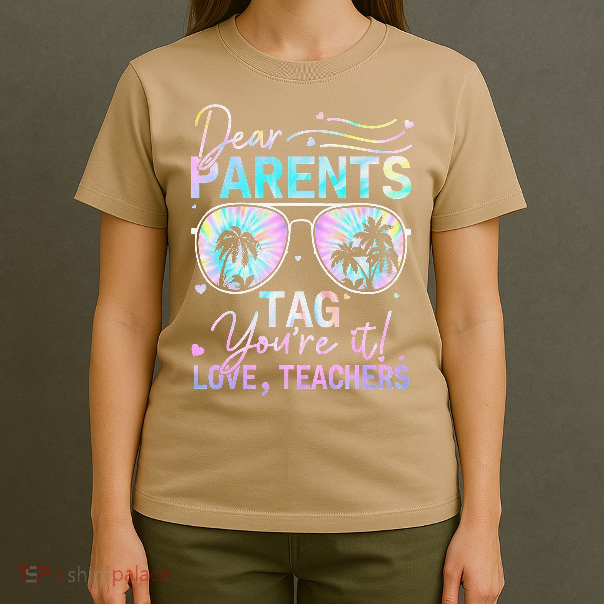 Dear Parents Tag Youre It Love Teachers Tie Dye Funny Gifts T-Shirt