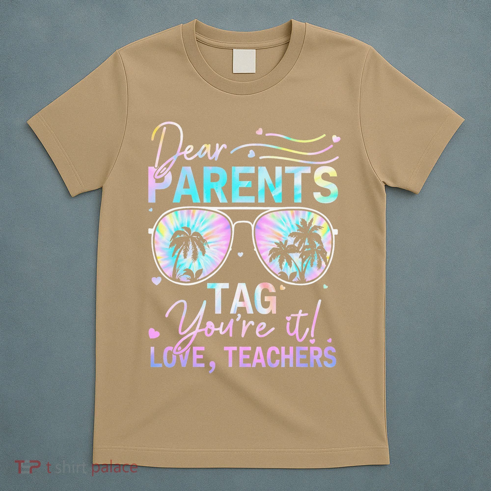 Dear Parents Tag Youre It Love Teachers Tie Dye Funny Gifts T-Shirt
