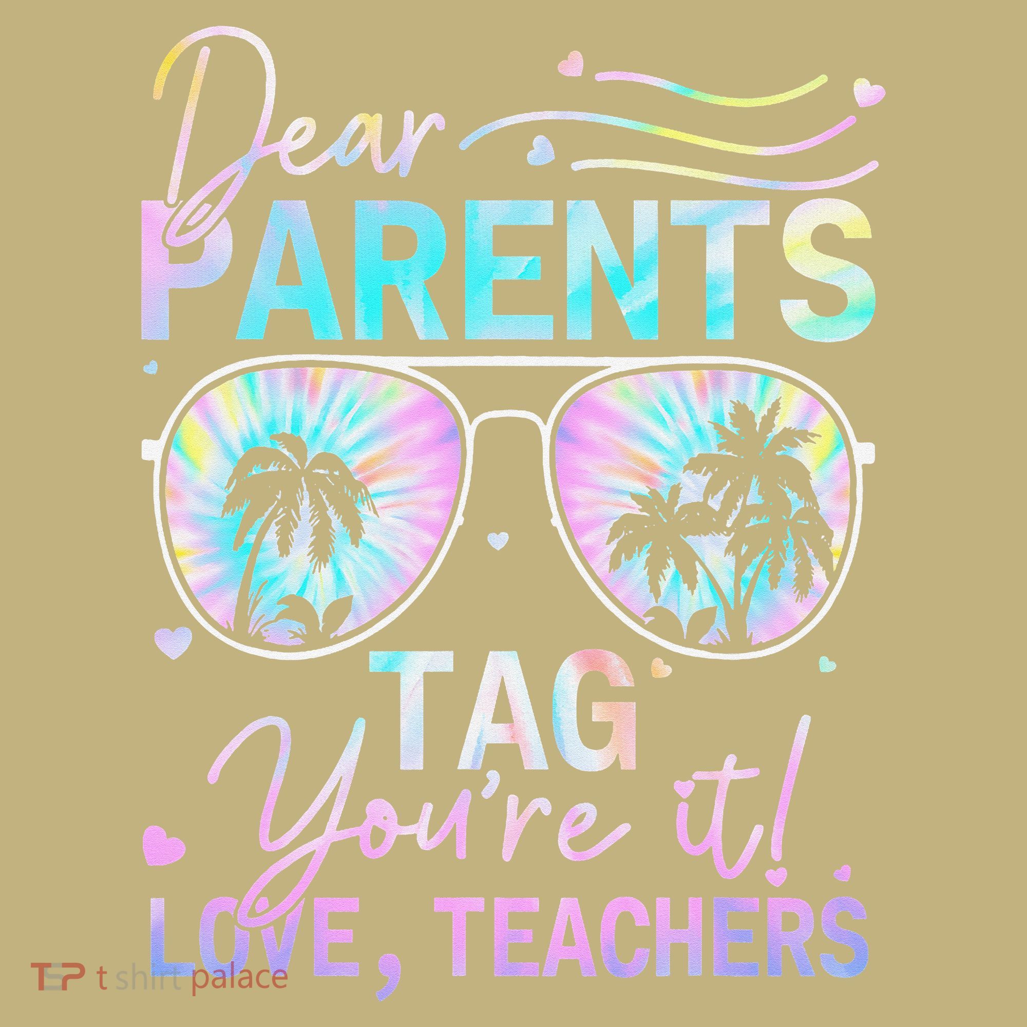 Dear Parents Tag Youre It Love Teachers Tie Dye Funny Gifts T-Shirt