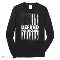 Defund Politicians USA Flag Long Sleeve Shirt thumb 0