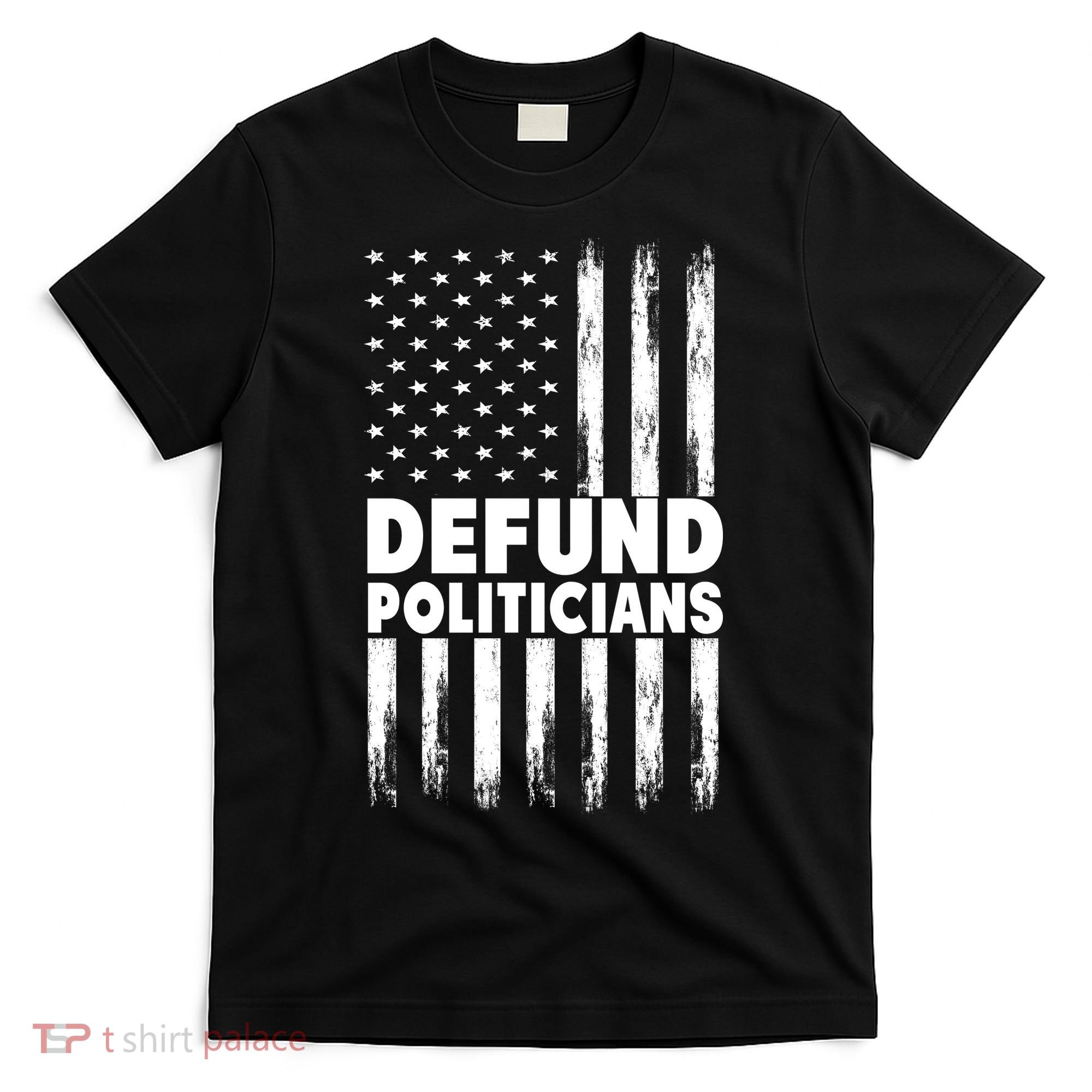 Defund Politicians USA Flag T-Shirt