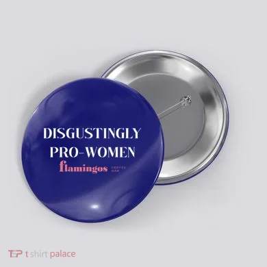 Disgustingly Pro Women Button