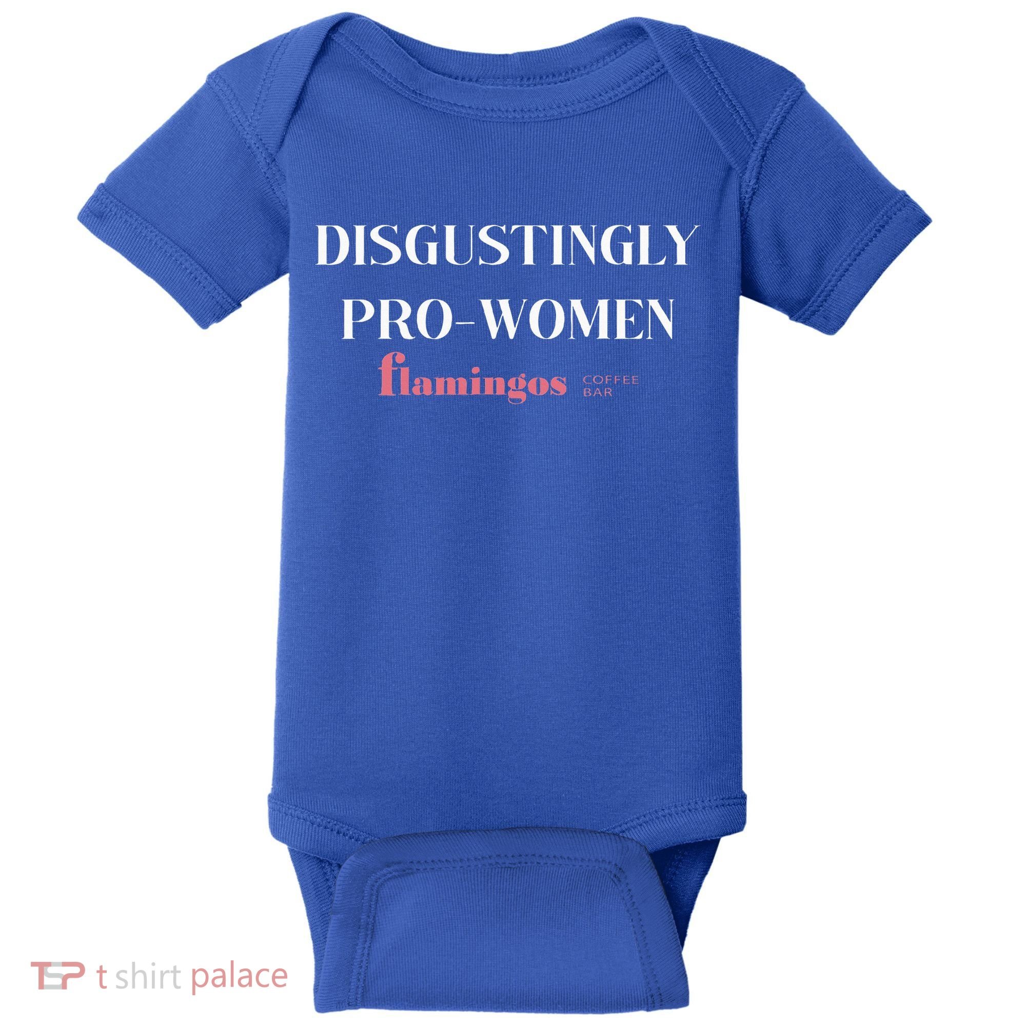 Disgustingly Pro Women Baby Bodysuit