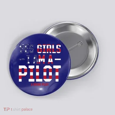 Drone Pilot Yes I Am A Pilot A Drone Pilot Gift Button