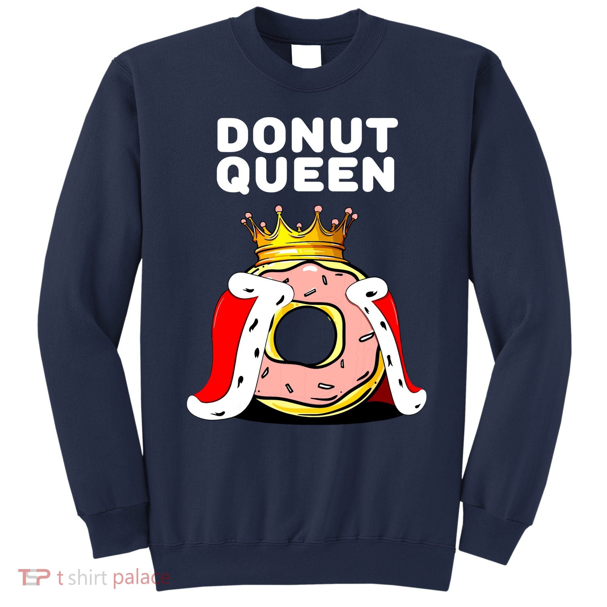 Donut Queen Doughnuts Funny Donut Lover Cute Donut Sweatshirt