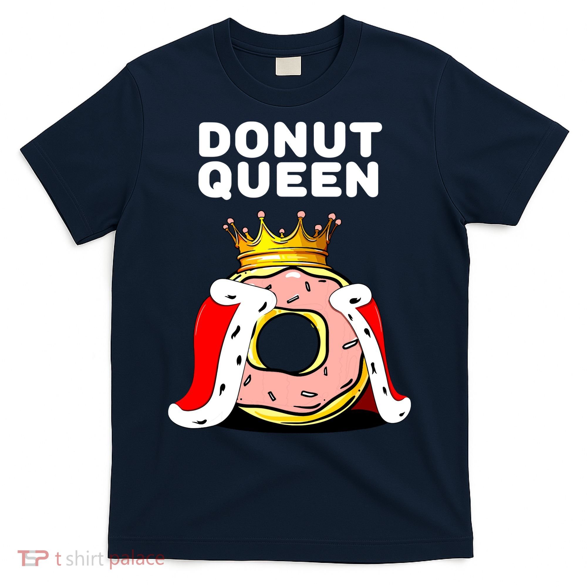 Donut Queen Doughnuts Funny Donut Lover Cute Donut T-Shirt