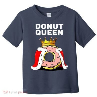 Donut Queen Doughnuts Funny Donut Lover Cute Donut Toddler T-Shirt