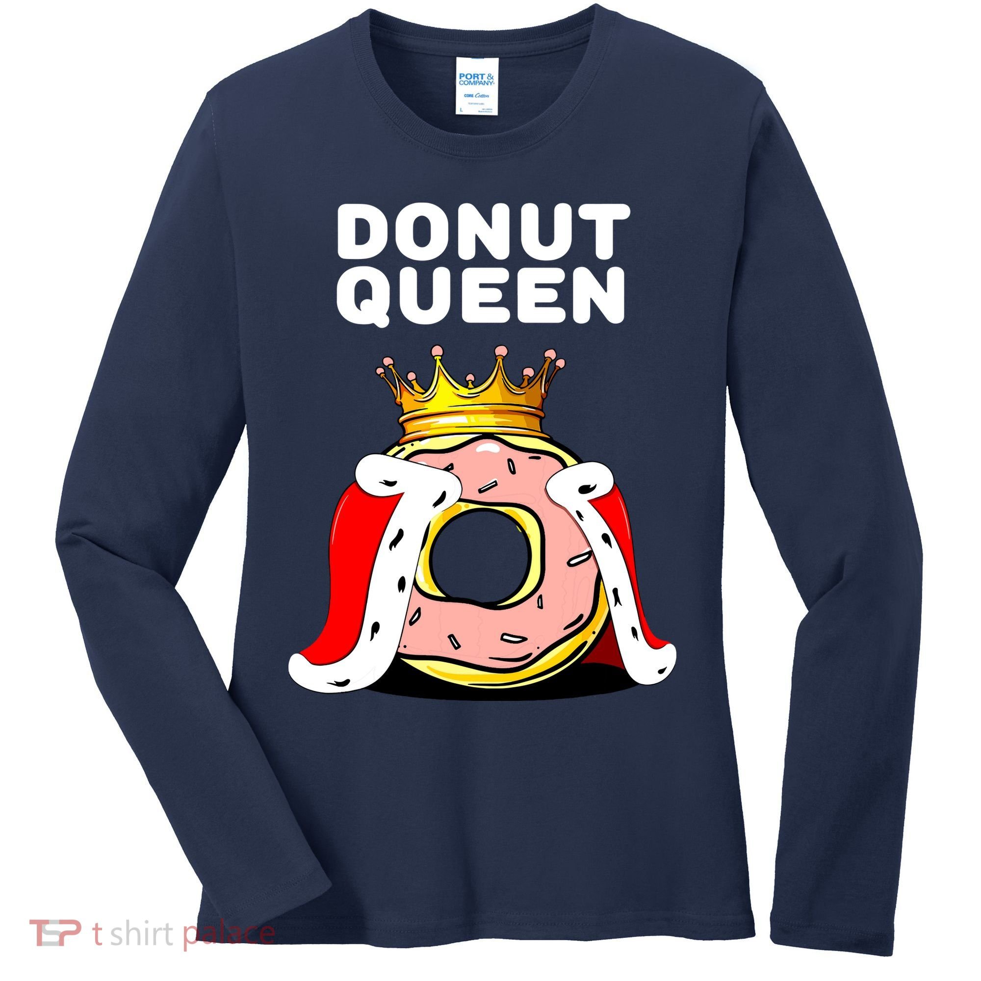 Donut Queen Doughnuts Funny Donut Lover Cute Donut Women's Long Sleeve Shirt