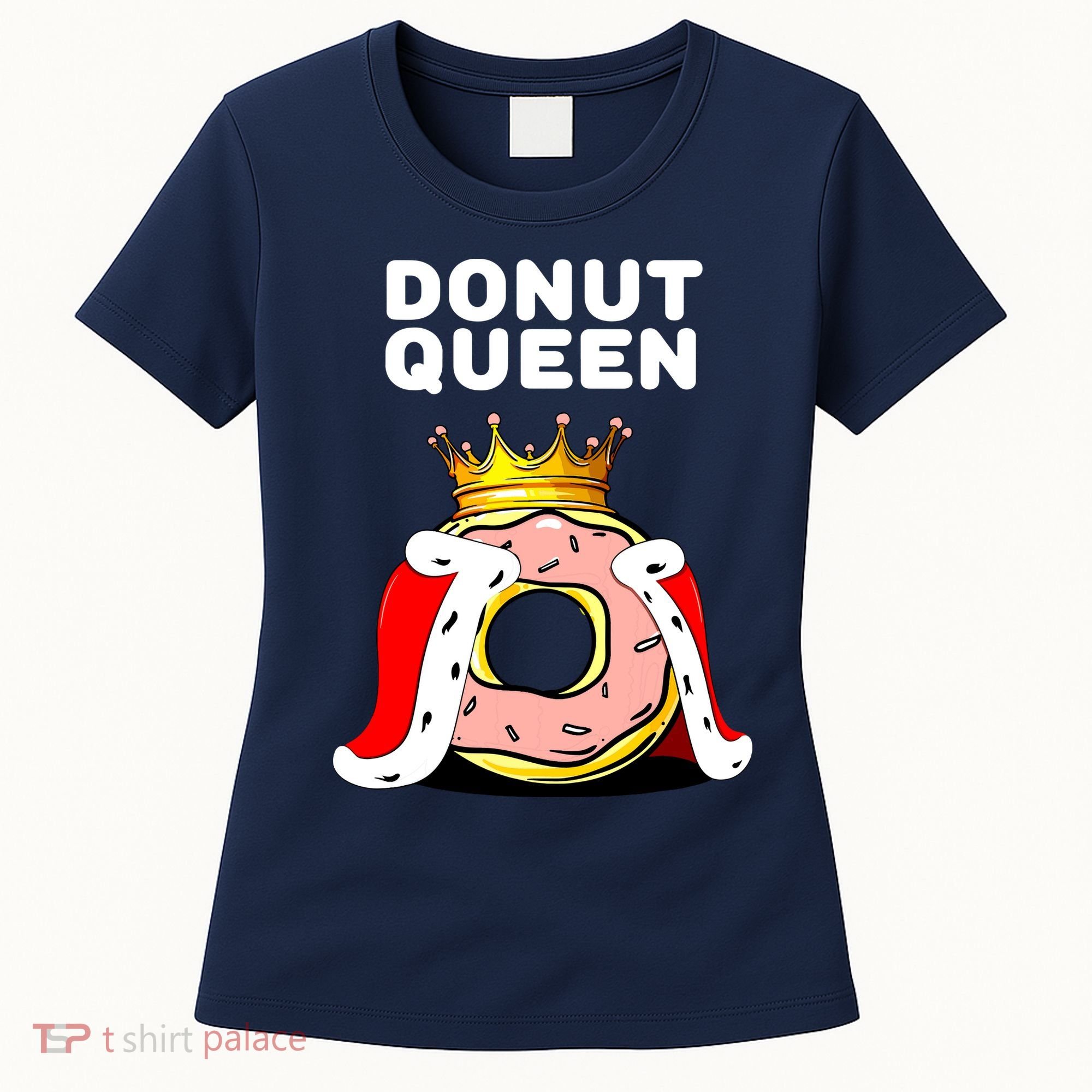 Donut Queen Doughnuts Funny Donut Lover Cute Donut Women's T-Shirt