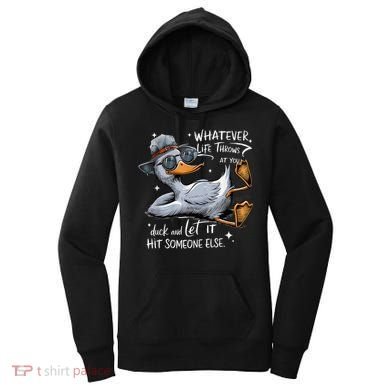 Duck Quote Graphics Whatever Life Throws At You Duck And Let It Hit Someone Else Women's Hoodie