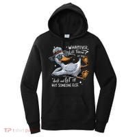 Duck Quote Graphics Whatever Life Throws At You Duck And Let It Hit Someone Else Women's Hoodie thumb 0