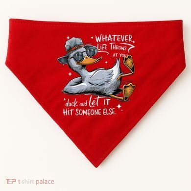 Duck Quote Graphics Whatever Life Throws At You Duck And Let It Hit Someone Else USA-Made Doggie Bandana