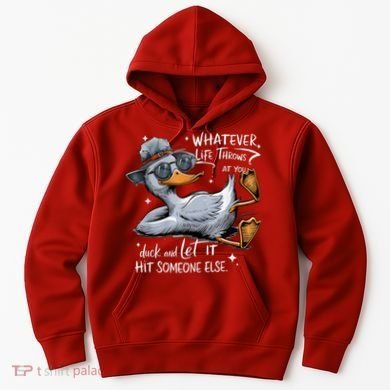 Duck Quote Graphics Whatever Life Throws At You Duck And Let It Hit Someone Else Hoodie