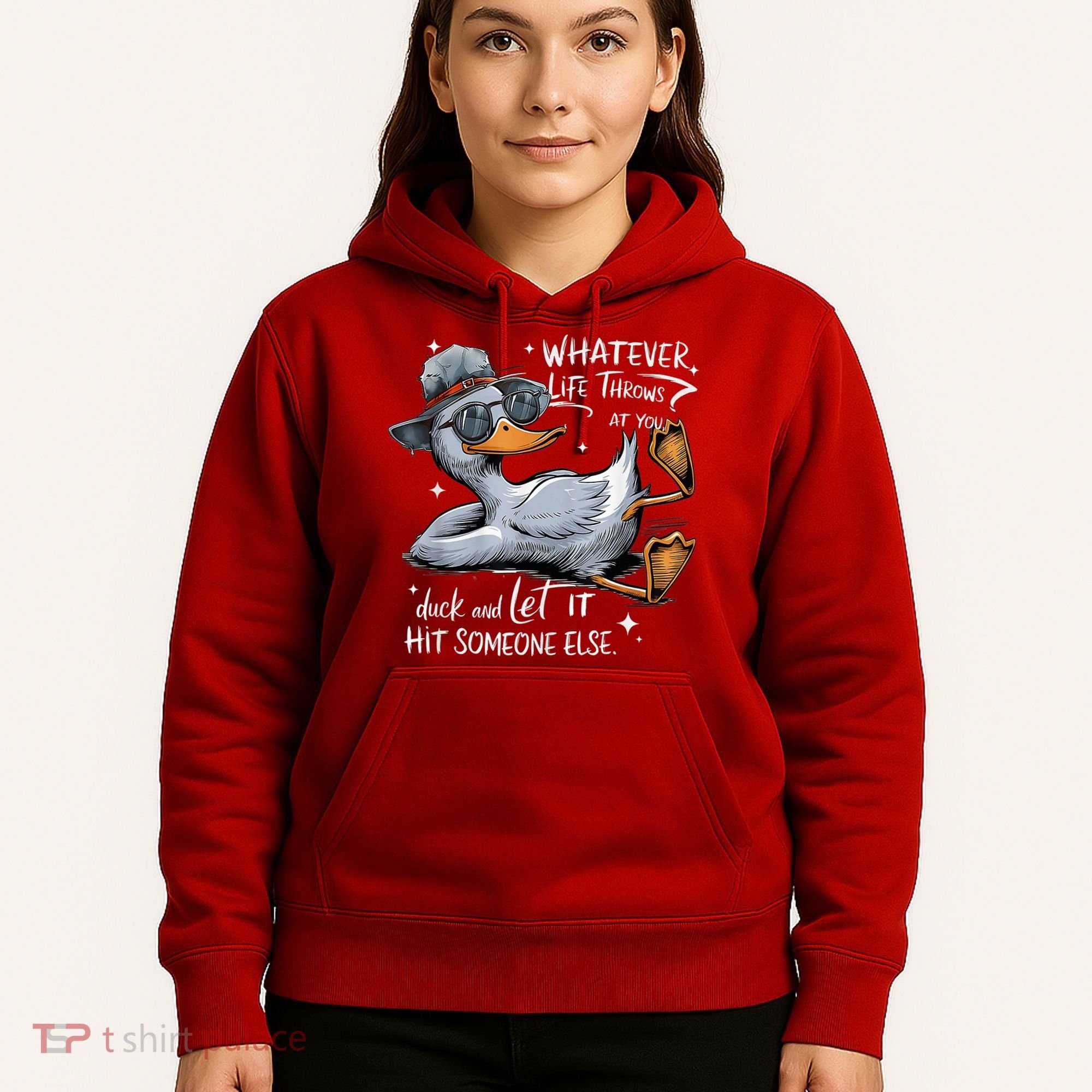 Duck Quote Graphics Whatever Life Throws At You Duck And Let It Hit Someone Else Hoodie