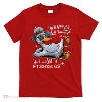 Duck Quote Graphics Whatever Life Throws At You Duck And Let It Hit Someone Else T-Shirt thumb 0