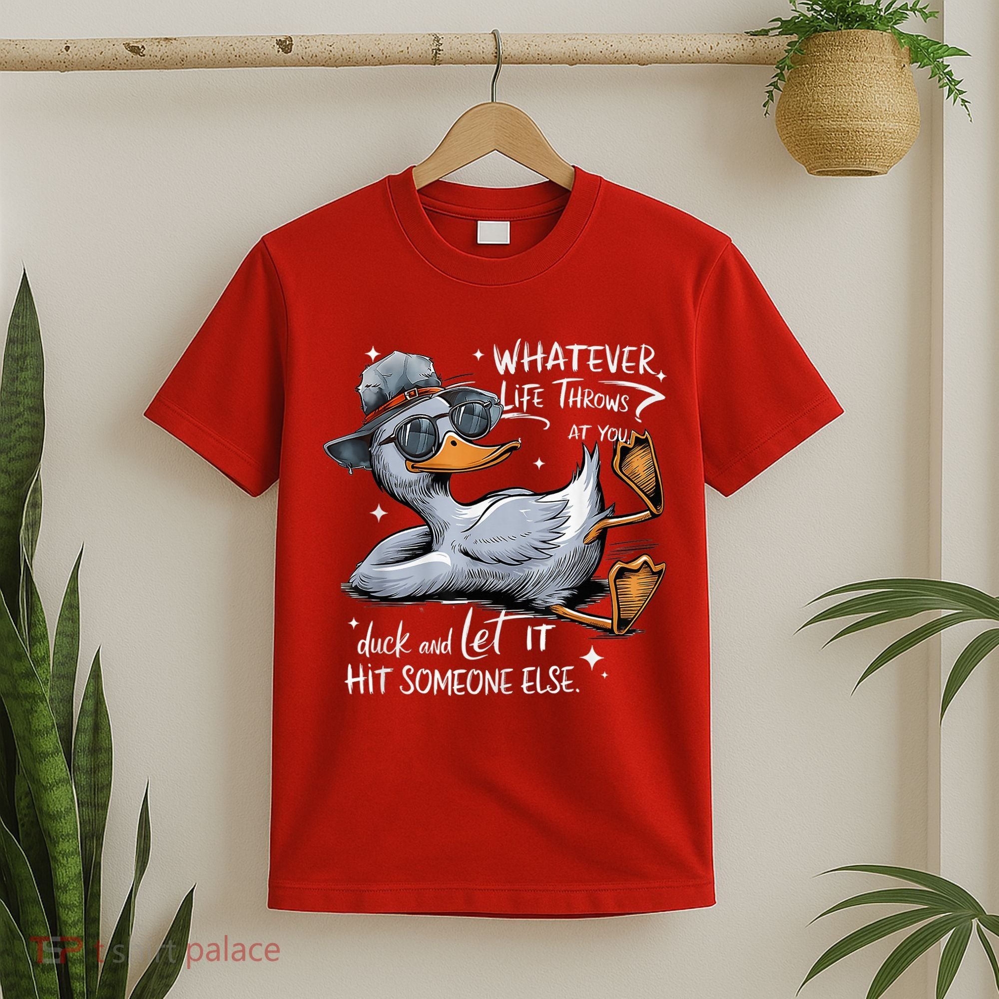 Duck Quote Graphics Whatever Life Throws At You Duck And Let It Hit Someone Else T-Shirt
