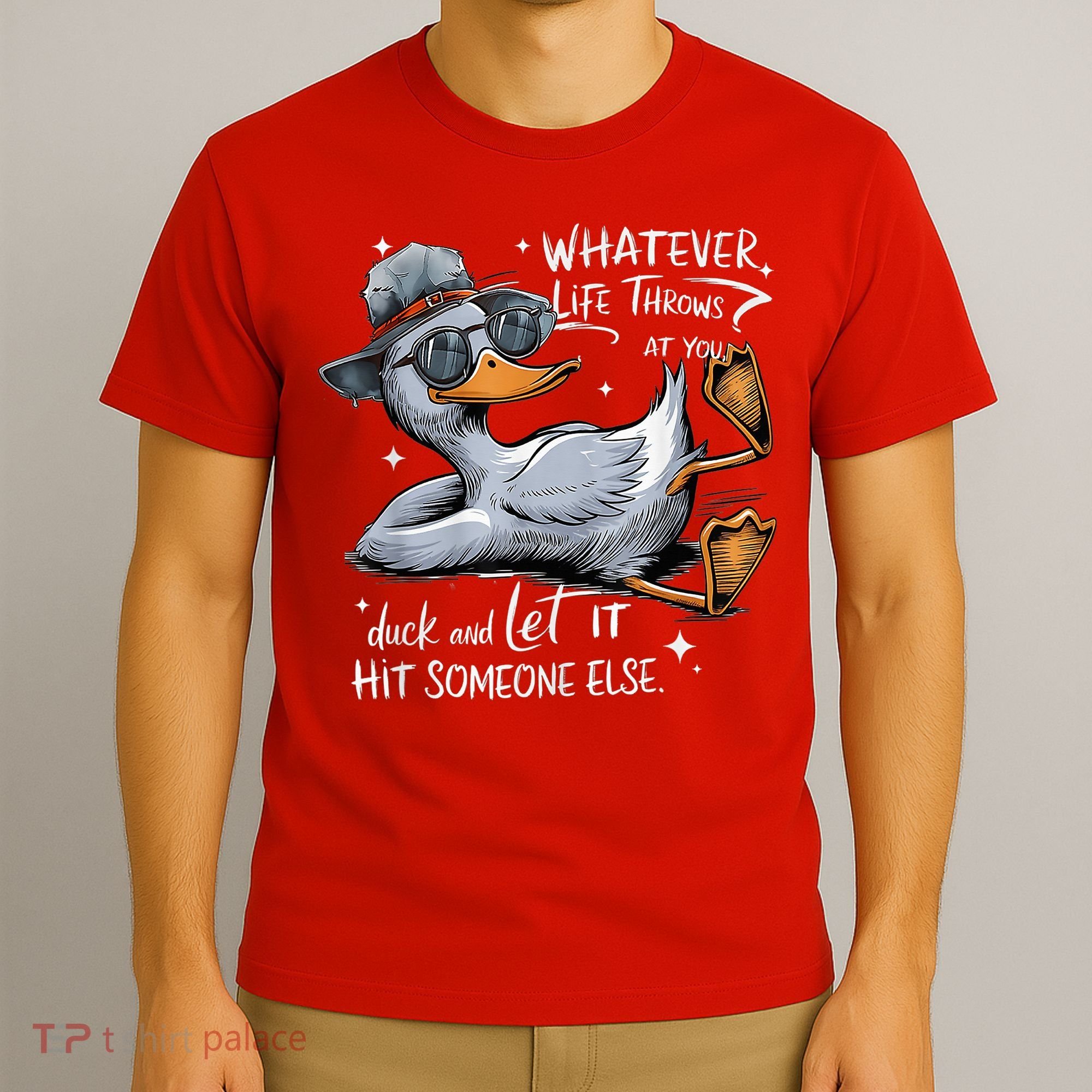 Duck Quote Graphics Whatever Life Throws At You Duck And Let It Hit Someone Else T-Shirt