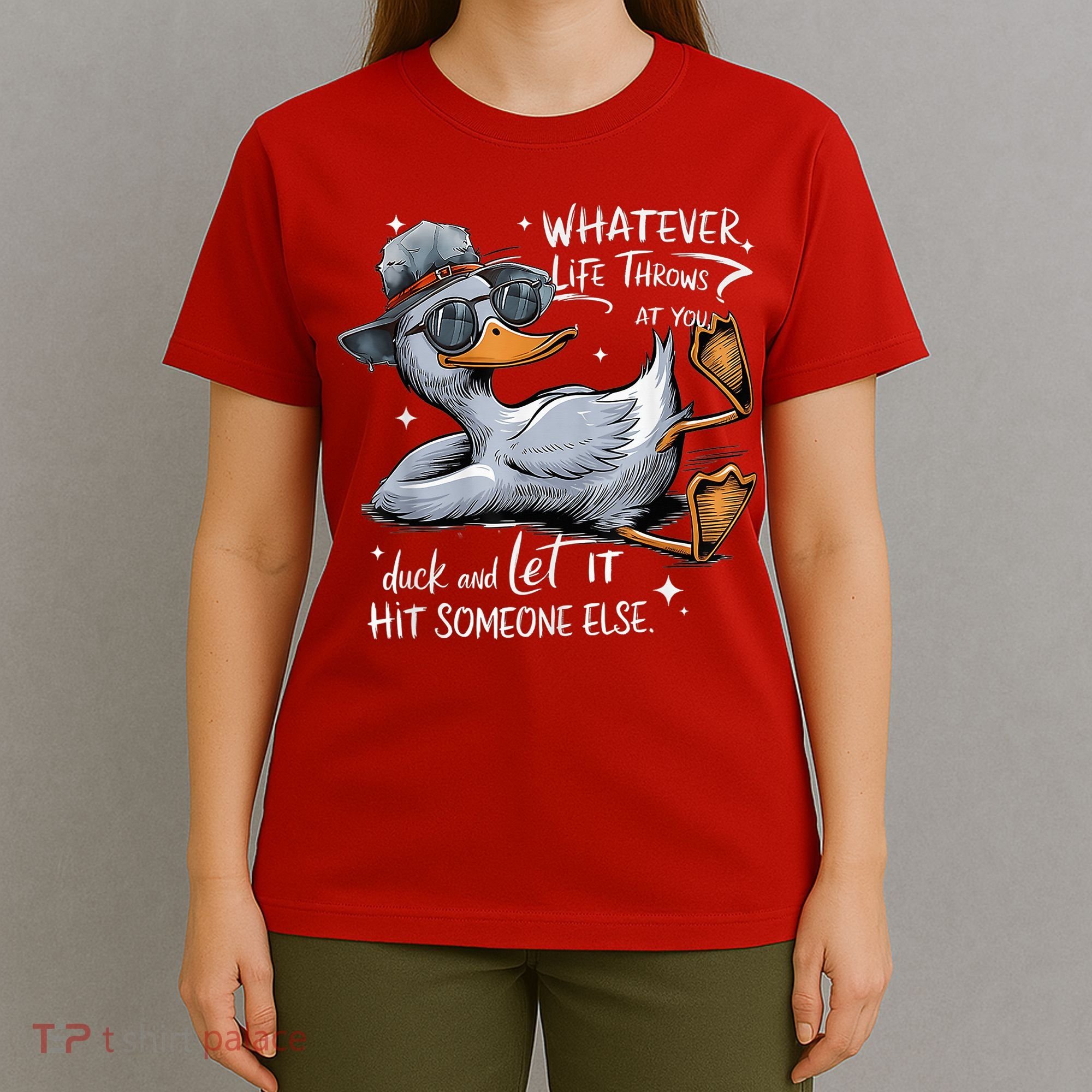 Duck Quote Graphics Whatever Life Throws At You Duck And Let It Hit Someone Else T-Shirt